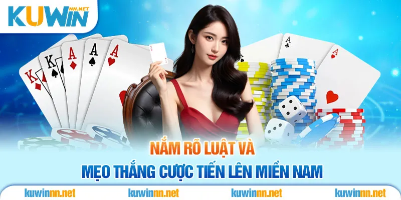 Nắm Rõ Luật Và Mẹo Thắng Cược Tiến Lên Miền Nam