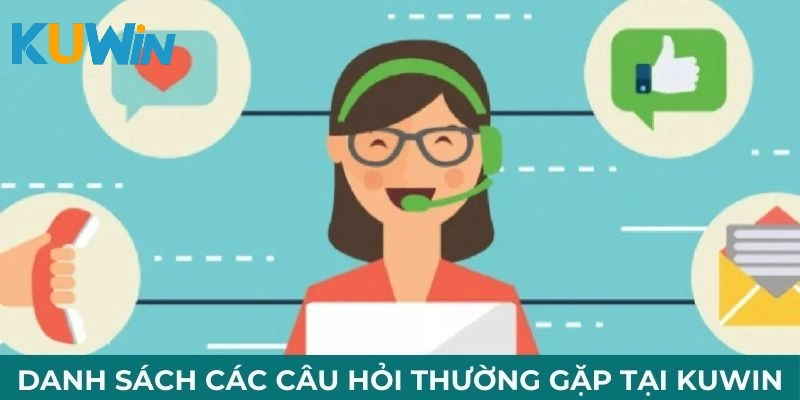 Danh sách các câu hỏi thường gặp tại Kuwin