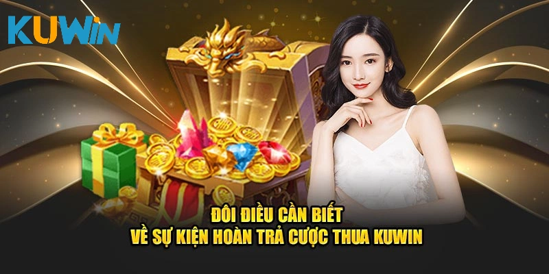 Đôi điều cần biết về sự kiện hoàn trả cược thua Kuwin