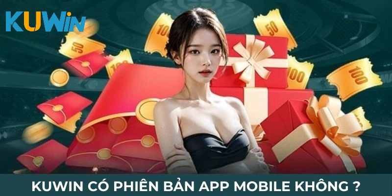 Kuwin có phiên bản app mobile không ?