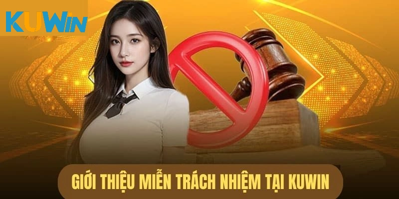 Giới thiệu chính sách miễn trách nhiệm tại nhà cái Kuwin