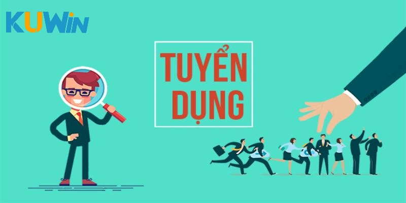 Các yêu cầu tuyển dụng KUWIN cơ bản